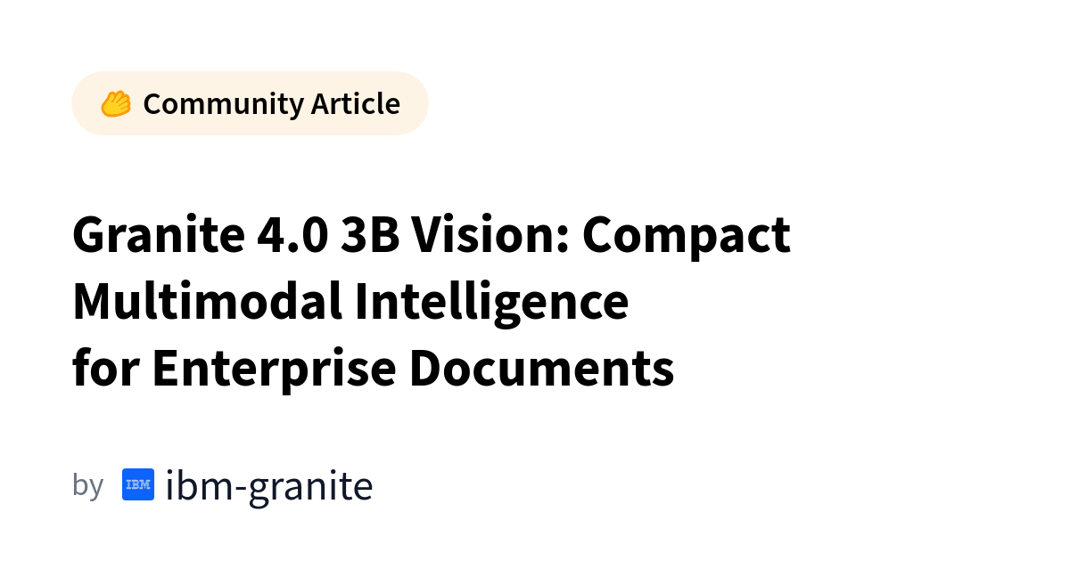 Granite 4.0 3B Vision: un VLM compacto para entender tablas y gráficos en documentos