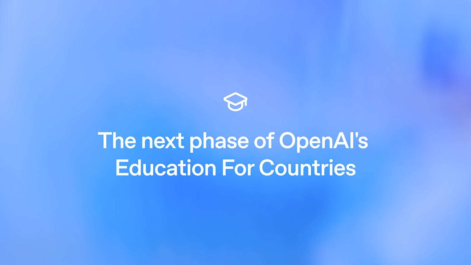 OpenAI lanza la siguiente fase de 'Education for Countries' con pilotos en varios estados