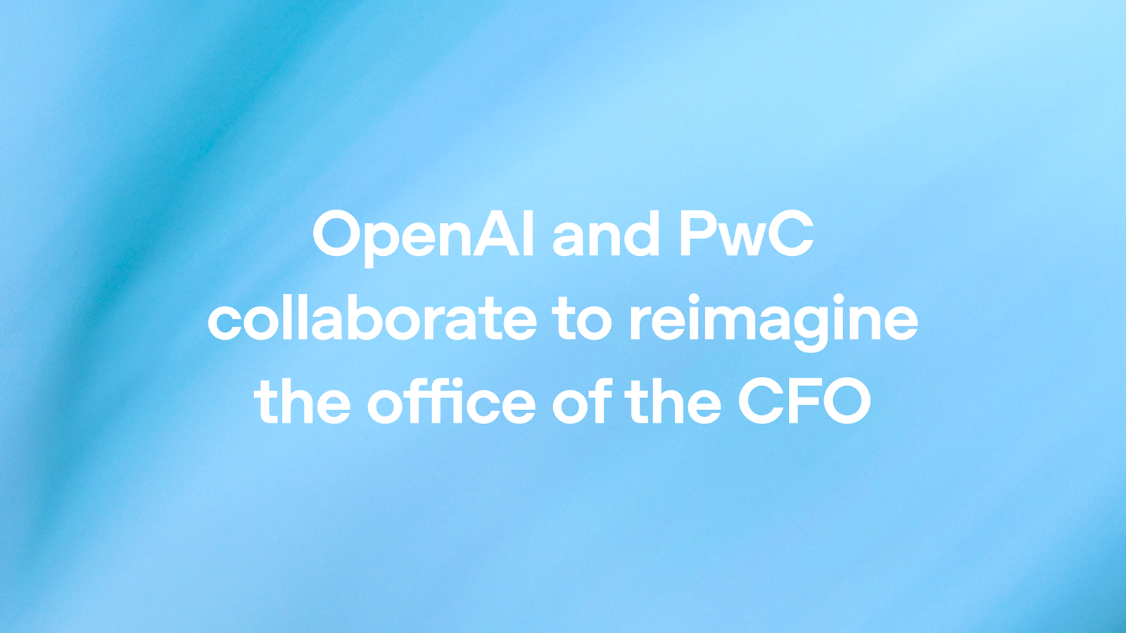 OpenAI y PwC llevan agentes de IA al despacho del CFO, con condiciones claras
